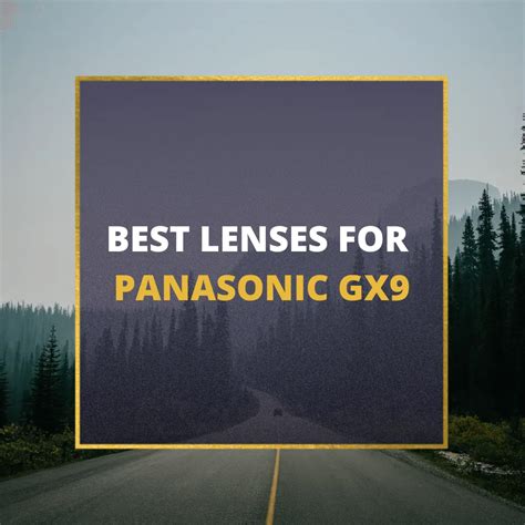 📸 5 MUST-OWN Lenses For Panasonic GX9 In 2024 [Guide]