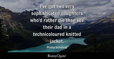 Top 10 Phillip Schofield Quotes - BrainyQuote