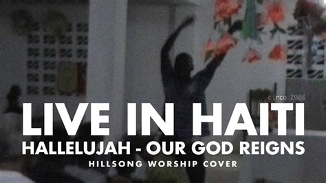 Hallelujah | Our God Reigns - Hillsong Cover (Live in Haiti) - YouTube