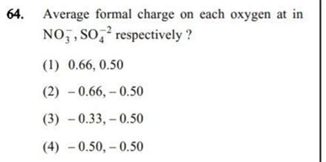 Average formal charge on each oxygen at in NO3− ,SO4−2 respectively