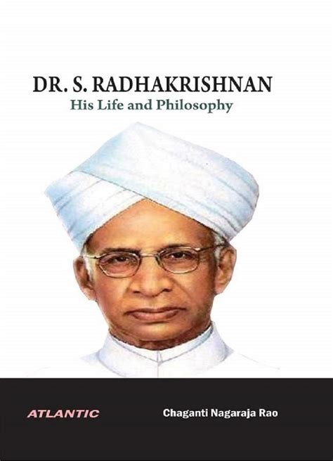 Dr. S. Radhakrishnan: His Life and Philosophy by Chaganti Nagaraja Rao | Goodreads