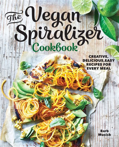 Vegan Crunk: The Vegan Spiralizer Cookbook