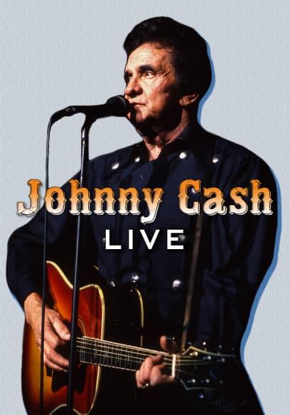 Watch Johnny Cash: Live (2007) - Free Movies | Tubi