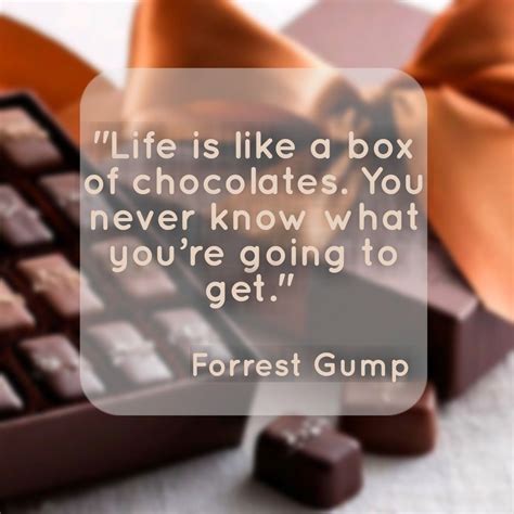 Life is like a box of chocolates. You never know what you’re going to get. Chocolate Box ...