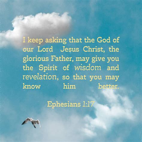 Ephesians 1:17, 19-23 I keep asking that the God of our Lord Jesus Christ, the glorious Father ...