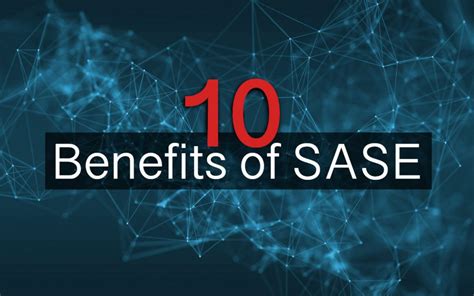 10 Benefits of SASE Explained