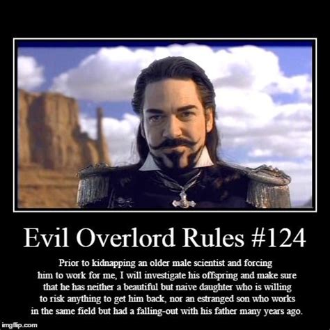 Rules 124 | Evil Overlord Rules #124 | Prior to kidnapping an older male scientist and forcing ...