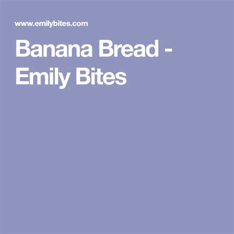 the banana bread - emily bites recipe is shown in white text on a blue background