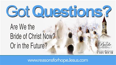 Are we really the Bride of Christ now, or is that future?