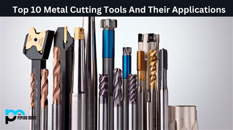 Top 10 Metal Cutting Tools And Their Applications