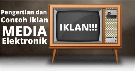 Contoh Iklan Elektronik & Kehidupan Periklanan Elektronik