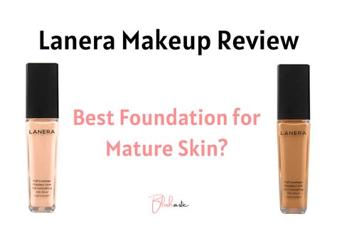 Lanera Makeup Reviews | Best Foundation for Mature Skin? - Blushastic