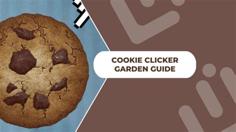 Cookie Clicker Garden Mini-Game Guide: How to Unlock Every Seed in 2023