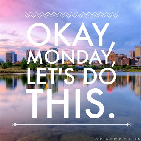 Okay, Monday, let's do this. #motivational #quote by Poise & Purpose Kool Aid Pickles Recipe ...