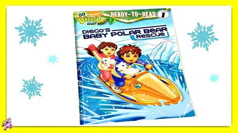 GO DIEGO GO! "DIEGO'S BABY POLAR BEAR RESCUE" - Read Aloud - Storybook for kids, children - YouTube