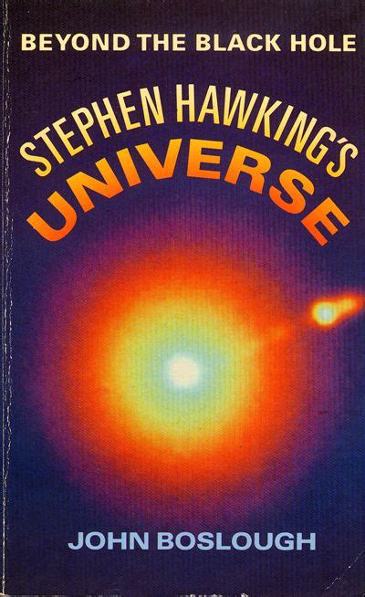 Stephen Hawking's Universe: Beyond The Black Hole. By John Boslough ...