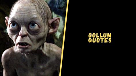 Top 15 Epic Quotes From Gollum To Blow Your Mind