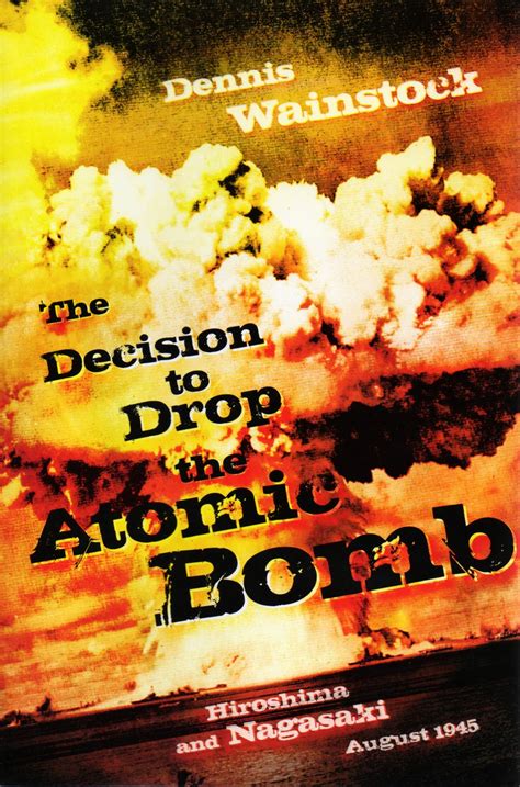 Hyland's Bookshop: Just in: The Decision to Drop the Atomic Bomb - Hiroshima and Nagasaki August ...