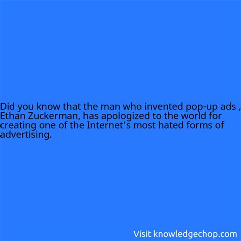 that the man who invented pop-up ads , Ethan Zuckerman, has apologized to the world for creating ...