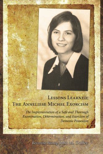 Lessons Learned: The Anneliese Michel Exorcism: The Implementation of a Safe and Thorough ...