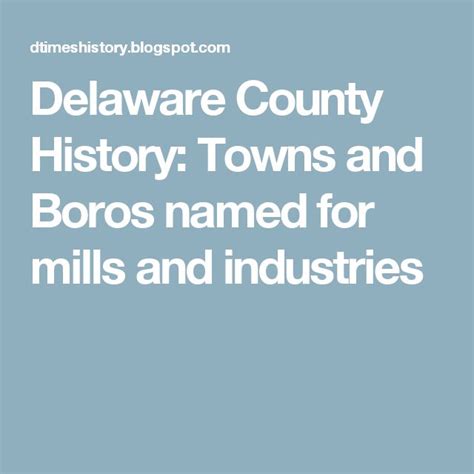 Delaware County History: Towns and Boros named for mills and industries ...