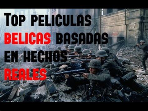 La mejores peliculas BELICAS basadas en hechos REALES - YouTube