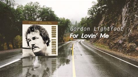 Gordon Lightfoot - For Lovin' Me - YouTube