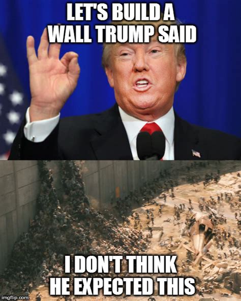 Trump Building Wall Meme - Captions Hunter