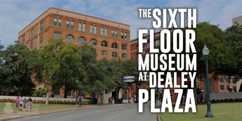 Sixth Floor Museum at Dealey Plaza - Dallas Fort Worth Guide