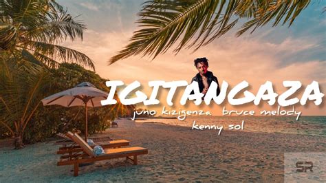 Juno kizigenza - Igitangaza ft Bruce melody & Kenny sol (lyrics) - YouTube