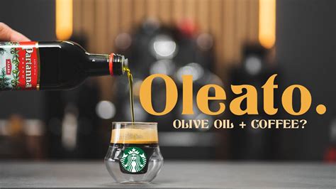 Olive Oil in Coffee? - The Starbucks Oleato