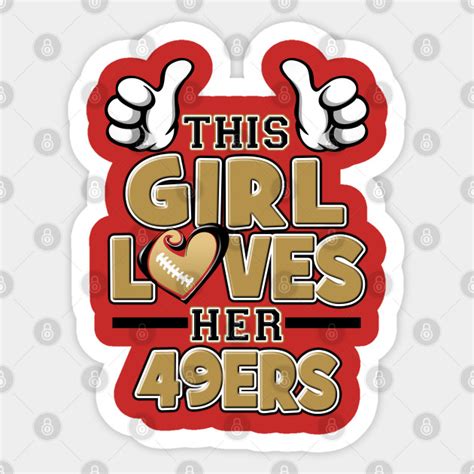 This Girl Loves Her 49ers - San Francisco 49ers - Sticker | TeePublic