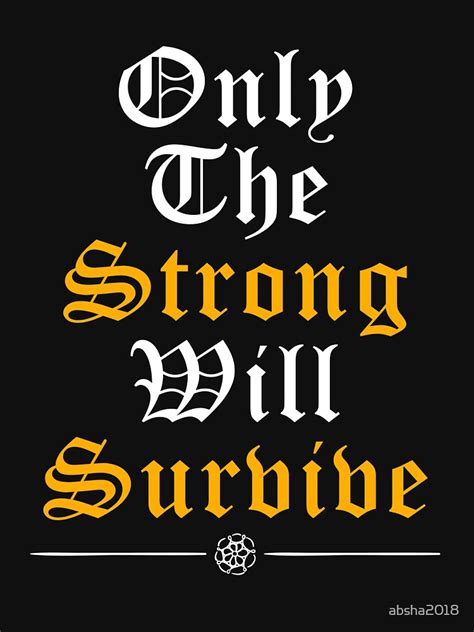 "Only The Strong Will Survive" T-shirt by absha2018 | Redbubble