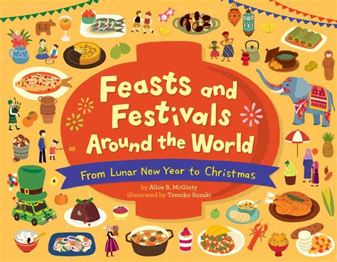 Feasts and Festivals Around the World: From Lunar New Year to Christmas ...