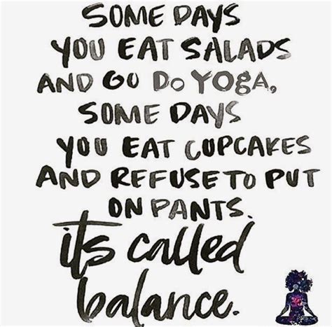 Balance. Yes it includes cupcakes and no pants. Funny yoga quotes ...