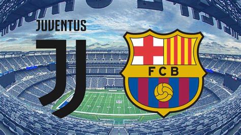 Juventus Barcellona dove vederla in chiaro e gratis in TV e streaming