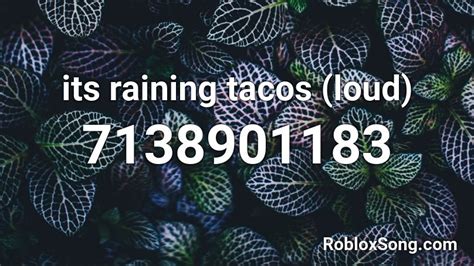 its raining tacos (loud) Roblox ID - Roblox music codes