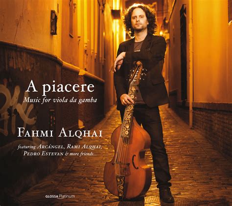 A PIACERE Music for viola da gamba. Fahmi Alqhai