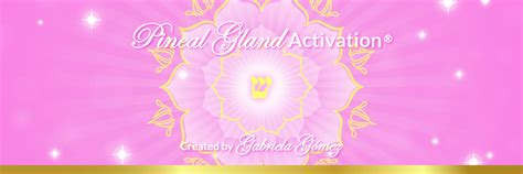 Pineal Gland Activation® - Gabriela Gómez