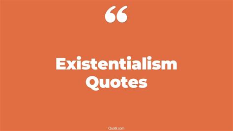 45+ Grateful Existentialism Quotes That Will Unlock Your True Potential