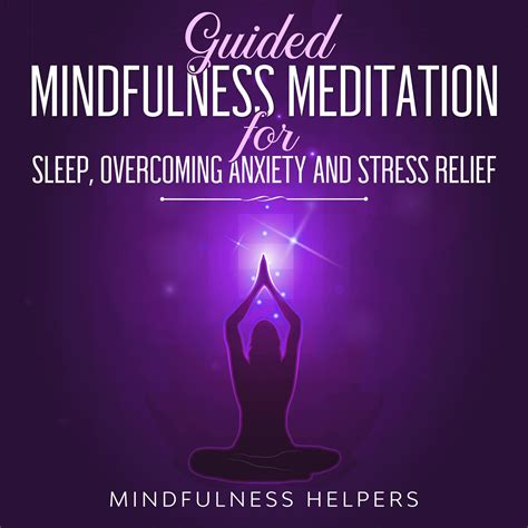 Guided Mindfulness Meditations for Sleep, Overcoming Anxiety and Stress ...