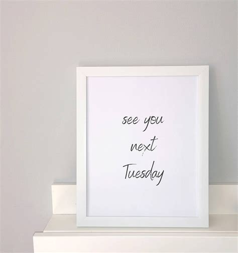 See You Next Tuesday Unframed Print Home Decor Funny Print Home Print ...