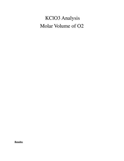 KCLO3 analysis molar volume of O2 - KClO3 Analysis Molar Volume of O Results: Trial 1 Trial 2 ...