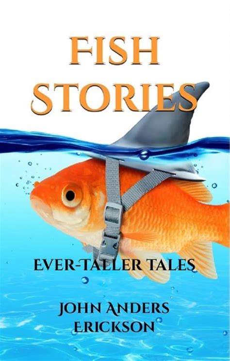 Fish Stories: Ever-Taller Tales by John Anders Erickson | Goodreads