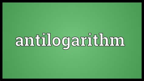 Antilogarithm Meaning - YouTube