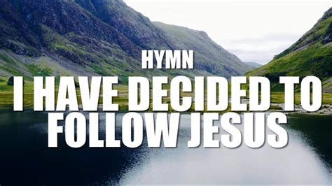 I Have Decided To Follow Jesus - Hymn (with lyrics) - YouTube