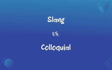 Slang vs. Colloquial Language