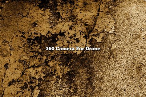 360 Camera For Drone - November 2022 - Tomaswhitehouse.com