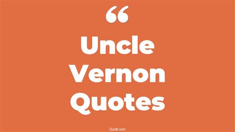 70+ Massive Uncle Vernon Quotes That Will Unlock Your True Potential