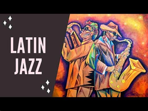 The Best Latin Jazz Music to Listen to Right Now